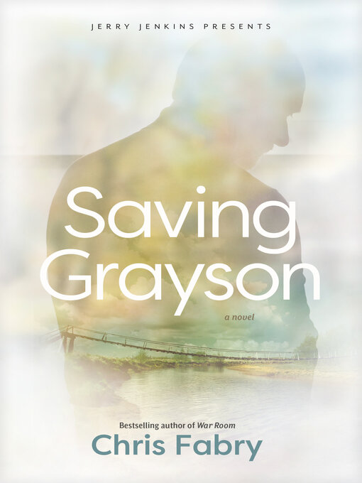 Title details for Saving Grayson by Chris Fabry - Available